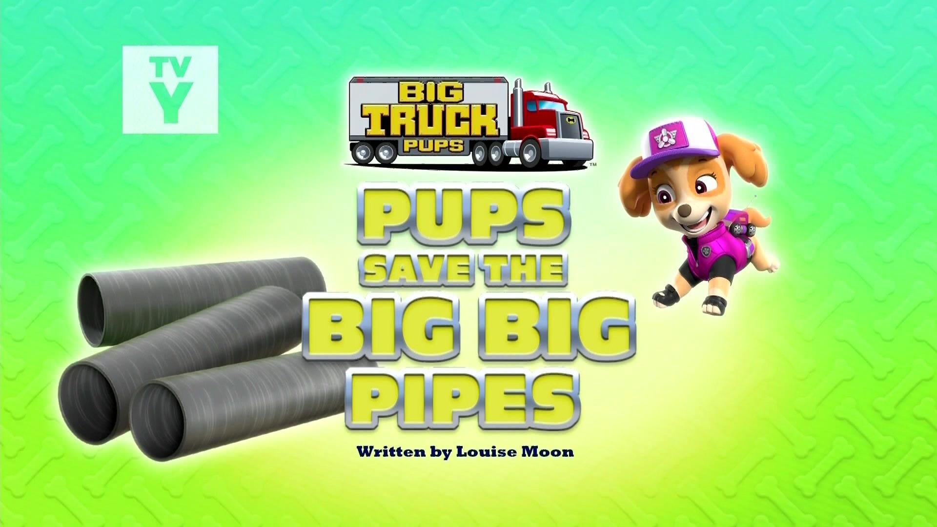 PAW Patrol 2022  [S09E05] - Big Truck Pups: Pups Save the Big Big Pipes