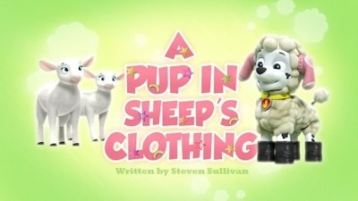 PAW Patrol 2015  [S03E20] - A Pup in Sheep's Clothing