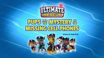 PAW Patrol 2019  [S06E04] - Ultimate Rescue: Pups and the Mystery of the Missing Cell Phones
