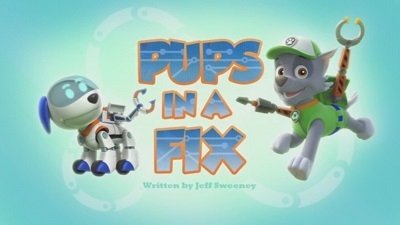 PAW Patrol 2015  [S03E12] - Pups in a Fix