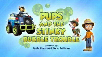 PAW Patrol 2019  [S06E11] - Pups and the Stinky Bubble Trouble