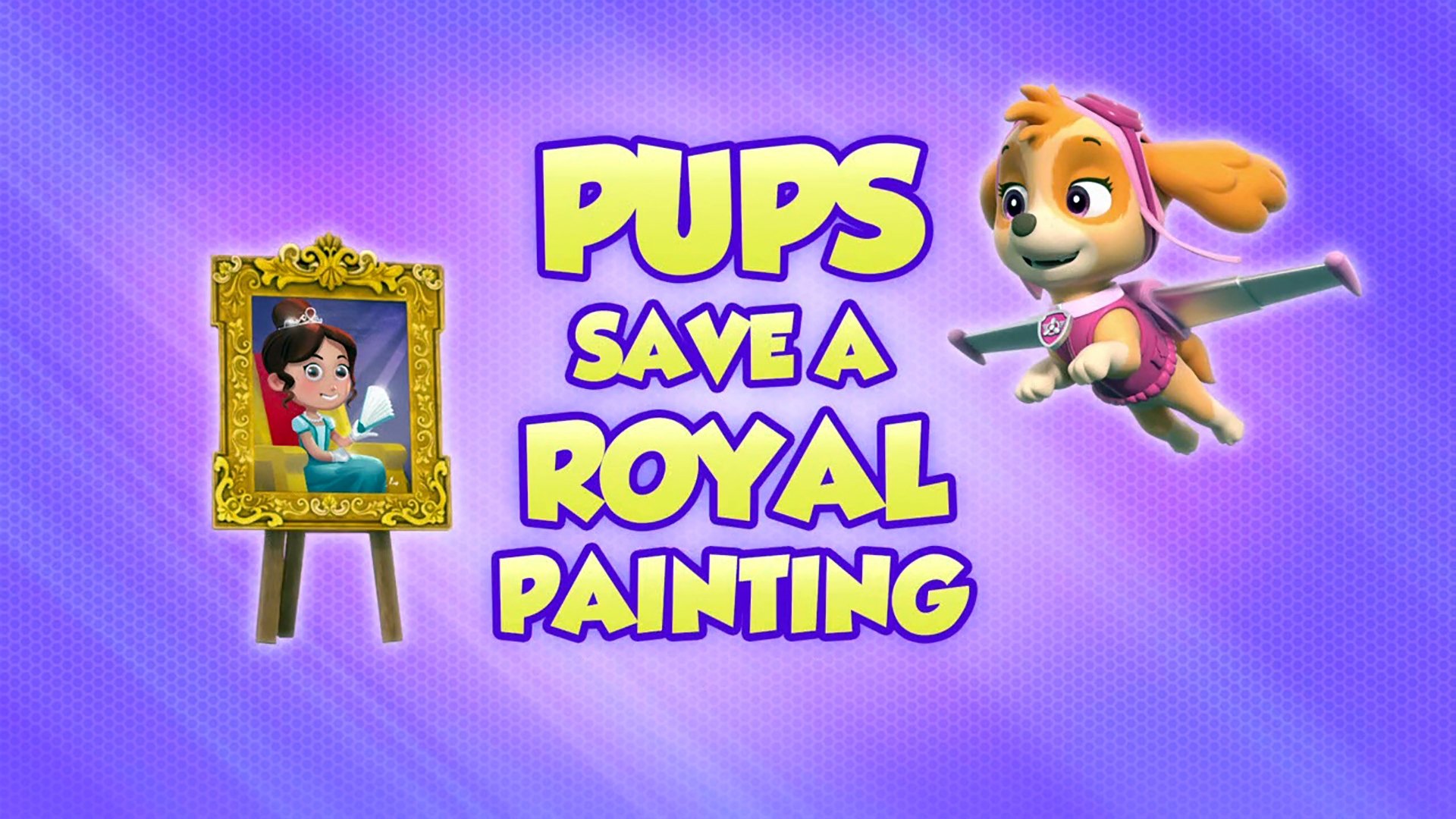 PAW Patrol 2021  [S08E12] - Pups Save a Royal Painting