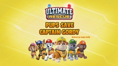 PAW Patrol 2019  [S06E08] - Ultimate Rescue: Pups Save Captain Gordy