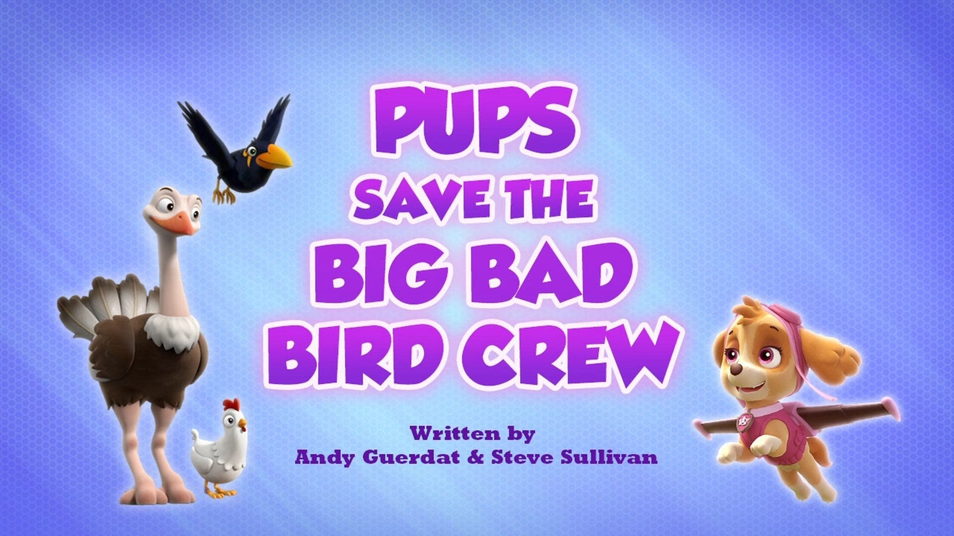 PAW Patrol 2020  [S07E09] - Pups Save a Big Bad Bird Crew