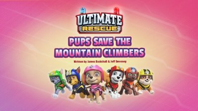 PAW Patrol 2019  [S06E07] - Ultimate Rescue: Pups Save the Mountain Climbers