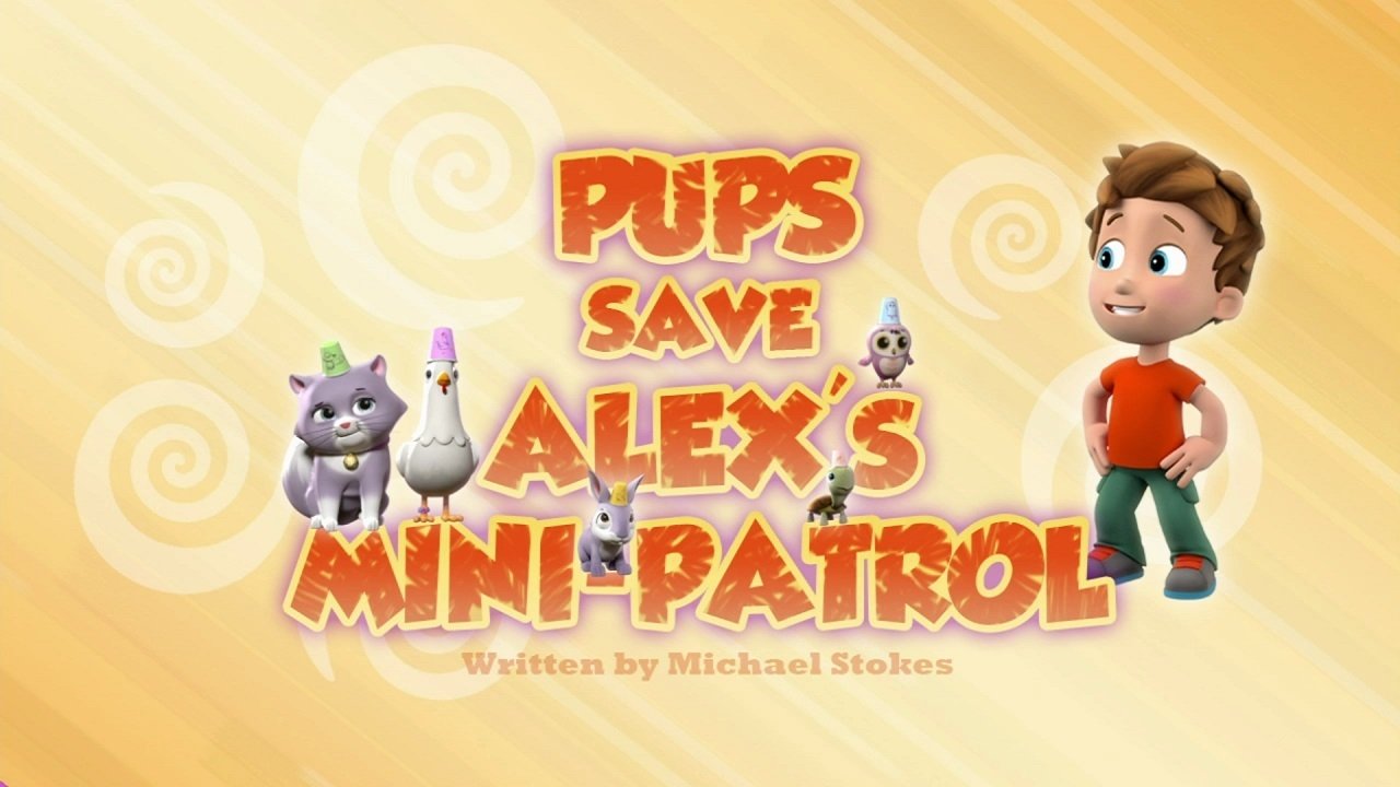 PAW Patrol 2015  [S03E09] - Pups Save Alex's Mini-Patrol