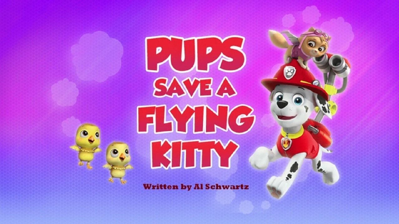 PAW Patrol 2017  [S04E23] - Pups Save a Flying Kitty
