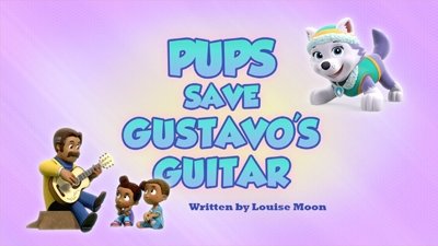 PAW Patrol 2019  [S06E13] - Pups Save Gustavo's Guitar