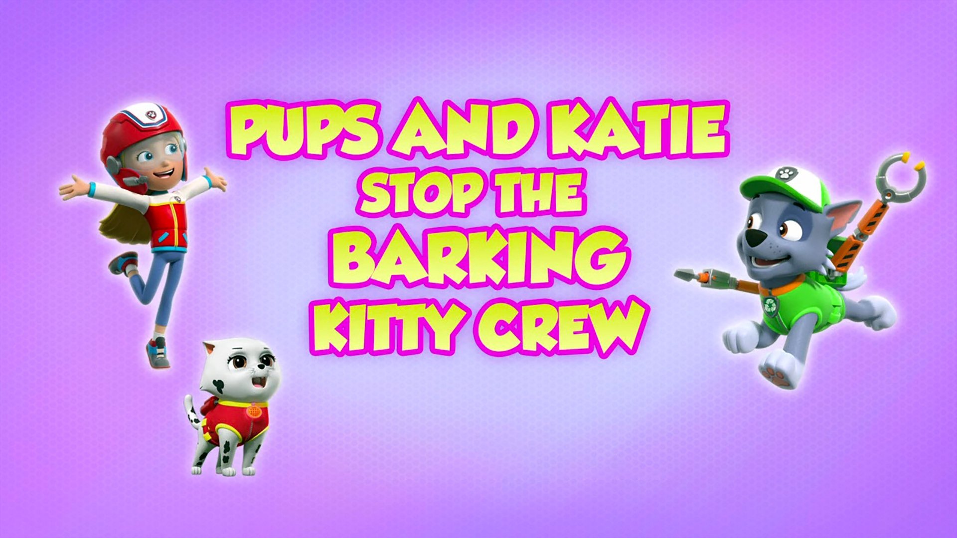 PAW Patrol 2021  [S08E13] - Pups and Katie Stop the Barking Kitty Crew